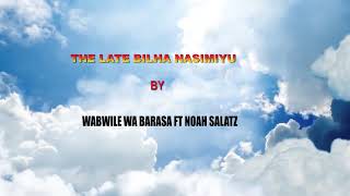 The late Bilha Nasimiyu by Wabwile wa Barasa ft Noah Salatz