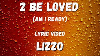 Lizzo  - 2 Be Loved "Am I Ready" (lyric Video)