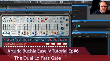 Arturia Buchla Easel V Tutorial Ep#6 - The Dual Lo Pass Gate