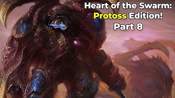 Heart of the Swarm: Protoss Edition - Part 8 - GiantGrantGames stream VoD