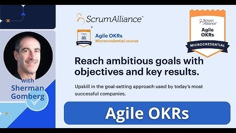 Agile OKRs Microcredential Training Course - explained by Sherman Gomberg at Scrum Adventures