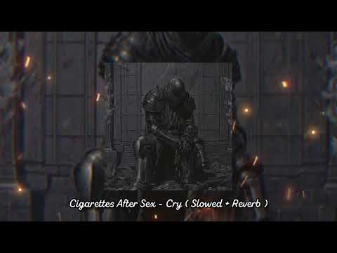 Cigarettes After Sex Cry Slowed Reverb