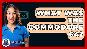 What Was The Commodore 64? - Next LVL Programming