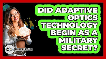 Did Adaptive Optics Technology Begin As A Military Secret? - Physics Frontier