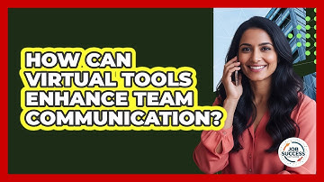 How Can Virtual Tools Enhance Team Communication?