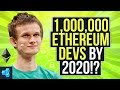1,000,000 Ethereum Developers by 2020!?