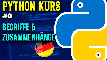 Grundbegriffe beim Programmieren einfach erklärt - 000 - Python Kurs (Deutsch)