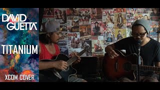 David Guetta - Titanium 'Acoustic Cover' [Xcom FT. Eka BFK]