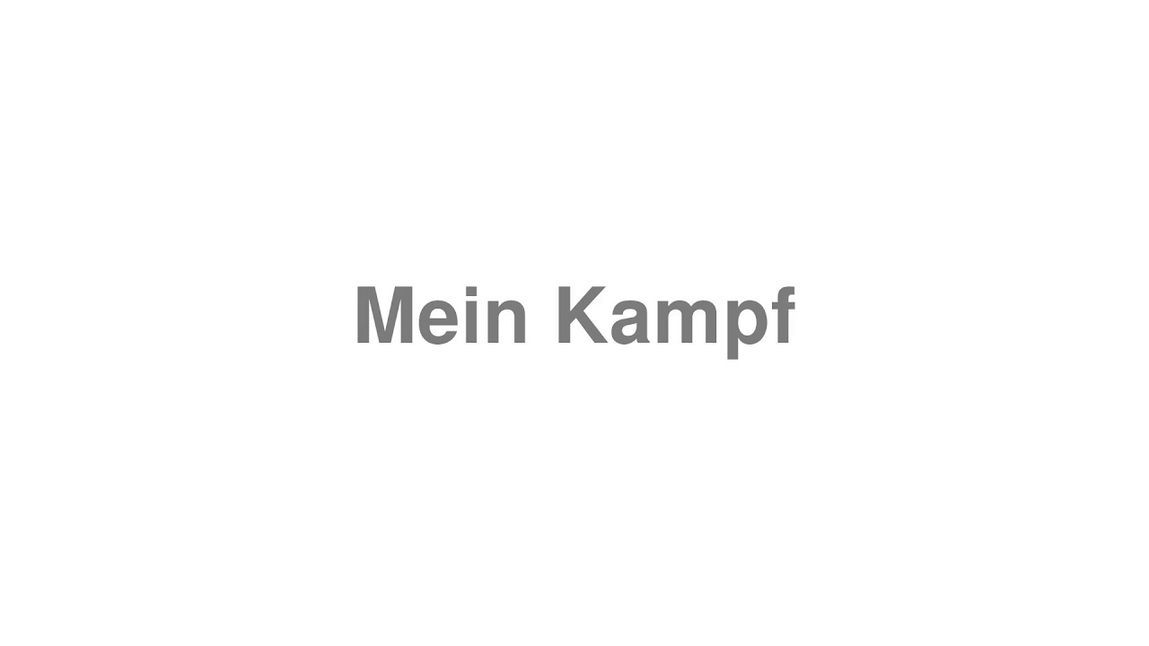 How to Pronounce "Mein Kampf"