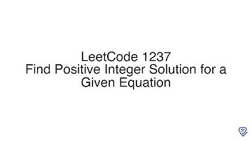 LeetCode 1237: Find Positive Integer Solution for a Given Equation