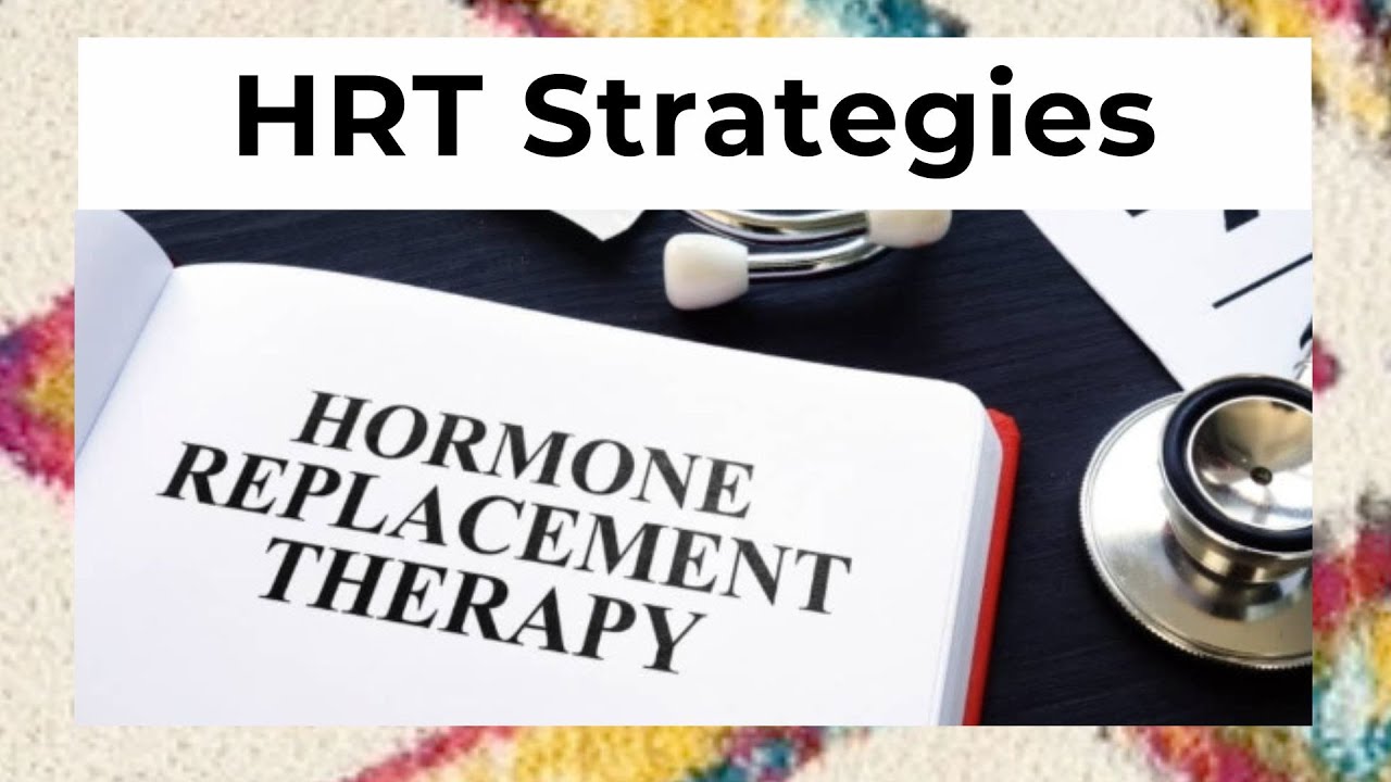 26 - Hormone Replacement Therapy (HRT) Strategies for Menopause - YouTube