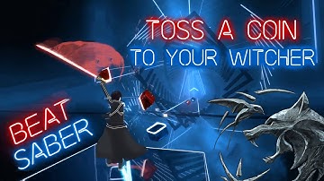 Beat Saber - Toss A Coin To Your Witcher [Custom Song] Expert+