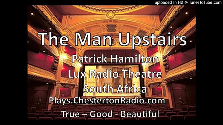The Man Upstairs - Patrick Hamilton - Lux Radio Th...