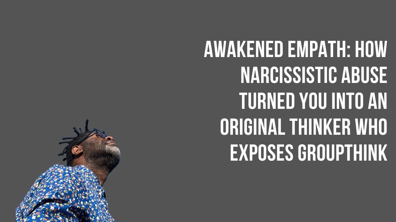 Пробудившийся эмпат: как нарциссическое насилие превратило вас в оригинального мыслителя, разобла...