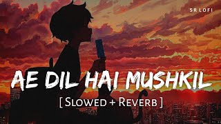 Ae Dil Hai Mushkil Title Track (Slowed + Reverb) | Arijit Singh | Ae Dil Hai Mushkil | SR Lofi Resimi