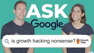 Is Growth Hacking Nonsense? | Ask Google: The Growth Marketing Edition