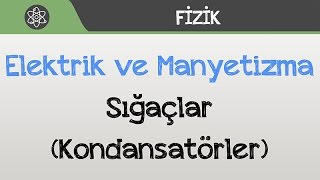 Elektrik Ve Manyetizma - Sığaçlar Kondansatörler