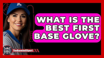 What Is The Best First Base Glove? - The Baseball Xpert