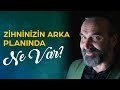 Senai Demirci I Zihninizin Arka Planında Ne Var