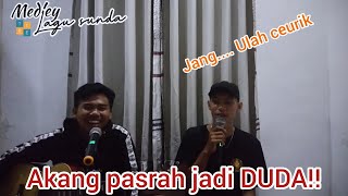 MEDLEY LAGU SUNDA FT. IHSAN || AKANG PASRAH JADI DUDA!!