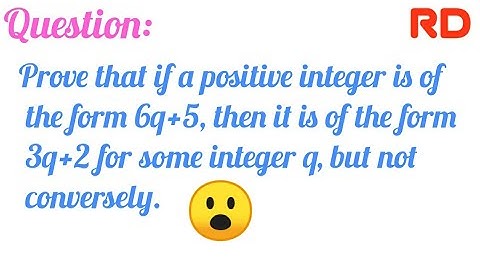 Prove that if a positive integer is of the form 6q+5…|| Class 10 || Ex.1.1 Q.5 RD SHARMA BOOK ||👍👍