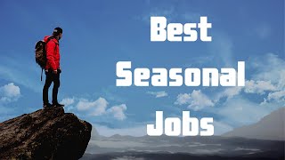 Best Seasonal Jobs | Getting Started with Seasonal Work