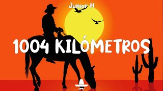 1004 Kilometros - Junior H (Letra/Lyrics)