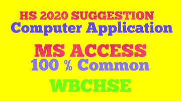 HS 2020 COMPUTER APPLICATION SUGGESTION MS ACCESS WBCHSE