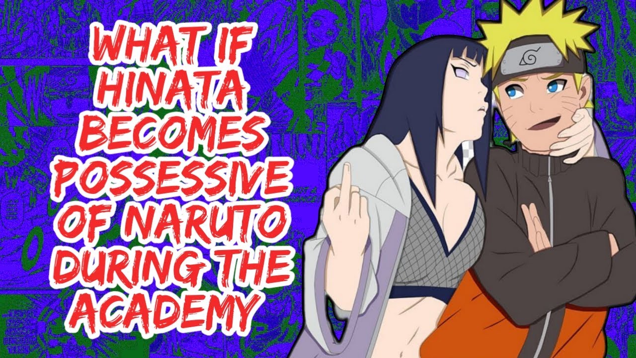 What if Hinata Becomes Possessive of Naruto During The Academy | Part 1