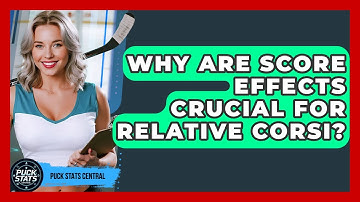 Why Are Score Effects Crucial For Relative Corsi? - Puck Stats Central