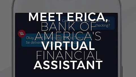 Meet Erica, Bank of America's virtual financial as...
