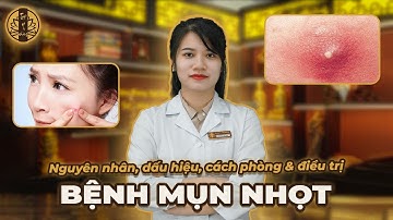 MỤN NHỌT - Nguyên nhân, dấu hiệu, cách phòng & điều trị | TUỆ Y ĐƯỜNG