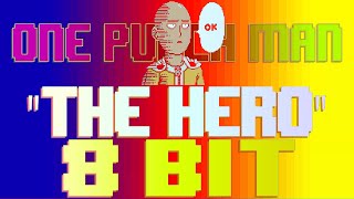 The Hero (One Punch Man) [8 Bit Tribute to One Punch Man & JAM Project] - 8 Bit Universe