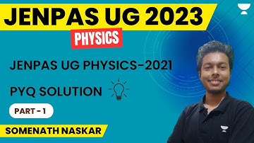 JENPAS UG Physics PYQ Solutions - 2021 | Part 1 | JENPAS UG 2023 | Somenath Naskar