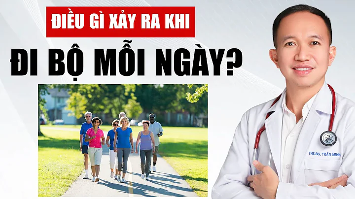 Điều gì xảy ra khi ĐI BỘ MỖI NGÀY? | Bác Sĩ Trần Minh