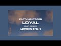 PARTYNEXTDOOR - Loyal (feat. Drake) (Jamwon Remix)