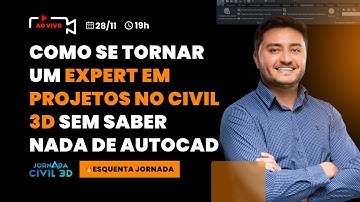 🔥 ESQUENTA JORNADA: COMO SE TORNAR UM EXPERT EM PROJETOS NO CIVIL 3D SEM SABER NADA DE AUTOCAD