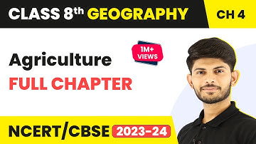 Agriculture - Full Chapter Explanation and NCERT Solutions | CBSE Class 8 Geography Chapter 4