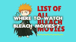 Where To Watch Bleach Movies? ALL WAYS to DO IT!!