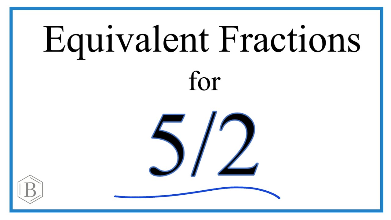 How To Find Equivalent Fractions For 5 2 YouTube How To Find Equivalent Fractions For 5 2 YouTube