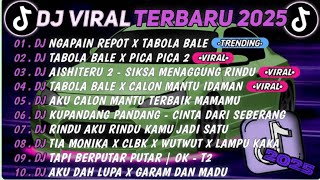 DJ TIKTOK TERBARU 2025 🎵DJ NGAPAIN REPOT X TABOLA BALE🎵DJ TABOLA BALE X PICA PICA 2  II TANPA IKLAN