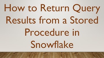 How to Return Query Results from a Stored Procedure in Snowflake