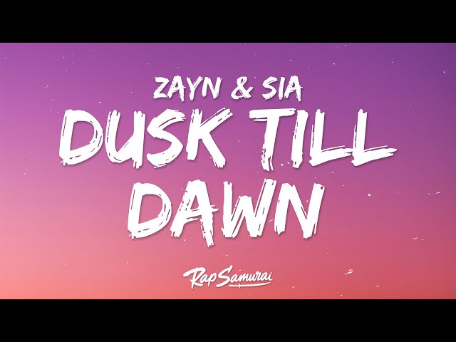 ZAYN u0026 Sia - Dusk Till Dawn (Lyrics) class=