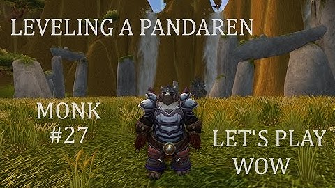 Close BG, Interesting Dungeon & Some Questing | Leveling a Pandaren Monk ep.27 | Let