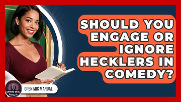 Should You Engage Or Ignore Hecklers In Comedy? - Open Mic Manual