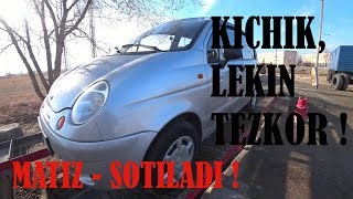 KICHIK, LEKIN TEZKOR ! Matiz - Sotiladi ! Sale !