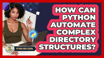How Can Python Automate Complex Directory Structures? - Python Code School