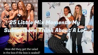 Little Mix Moments My Subscribers Think About A Lot