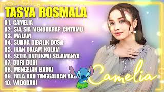 CAMELIA, SIA SIA MENGHARAP CINTAMU, MALAM - TASYA ROSMALA TERBARU TERPOPULER FULL ALBUM ADELLA 2023