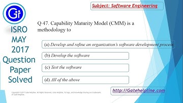 ISRO MAY 2017 Q47. Capability Maturity Model (CMM) is a methodology to